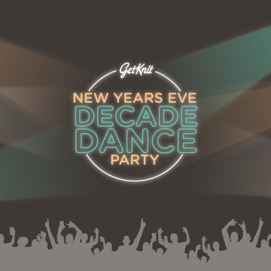 GetKnit New Year's Eve: Decade Dance Party
